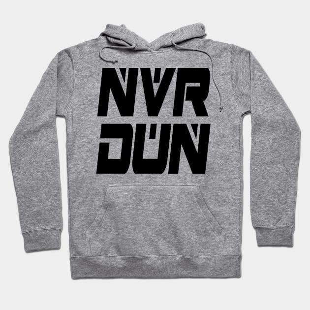 NVR DUN (Black) Hoodie by Zombie Squad Clothing